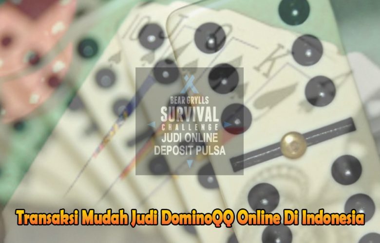 DominoQQ Online Di Indonesia - Judi Online Deposit Pulsa